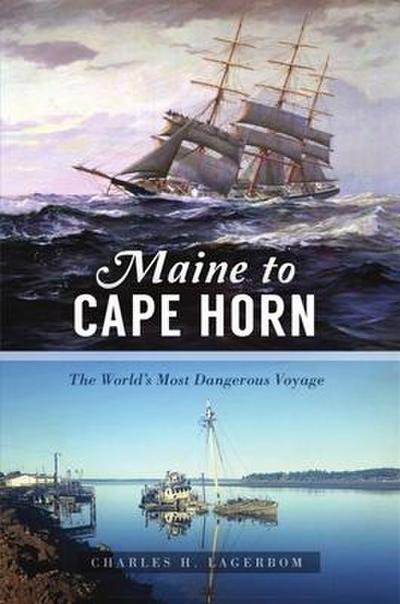 Maine to Cape Horn: The World’s Most Dangerous Voyage