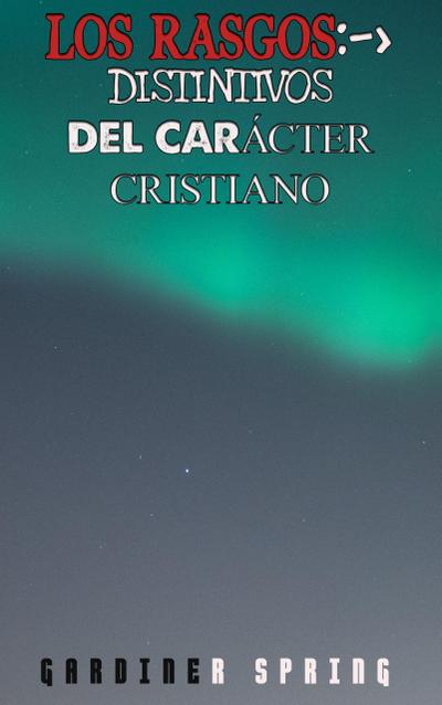 Los Rasgos Distintivos Del Carácter Cristiano