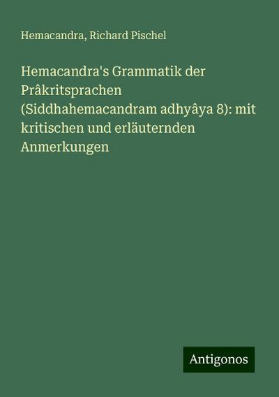 Hemacandra: Hemacandra’s Grammatik der Prâkritsprachen (Sidd