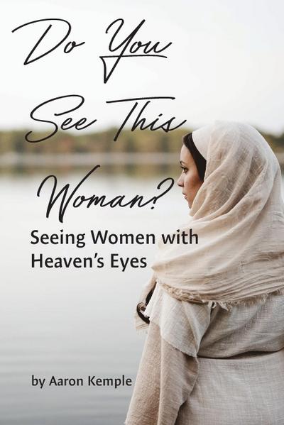 Do You See This Woman? Seeing Women with Heaven’s Eyes