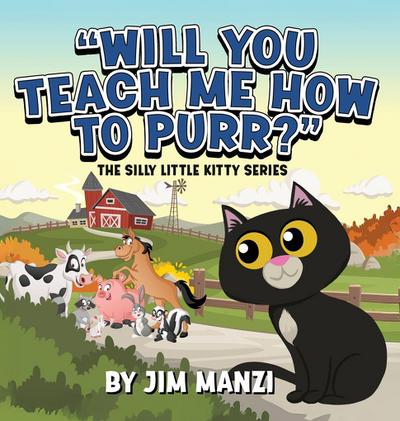 Will You Teach Me How To Purr? The Silly Little Kitty Series