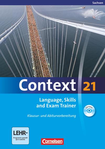 Context 21 - Sachsen: Language, Skills and Exam Trainer - Klausur- und Abiturvorbereitung - Workbook mit CD-Extra - CD-Extra mit Hörtexten und Vocab Sheets