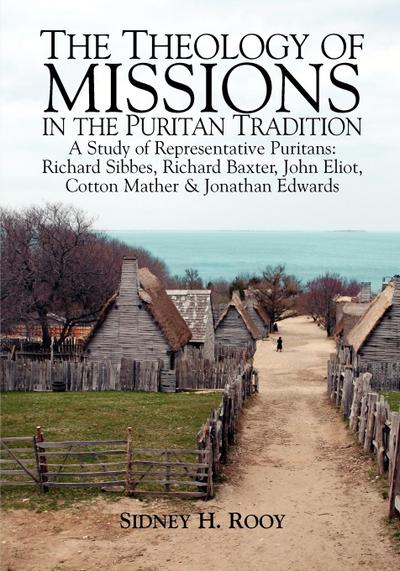 THE THEOLOGY OF MISSIONS IN THE PURITAN TRADITION
