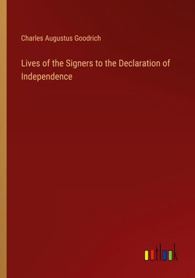 Lives of the Signers to the Declaration of Independence