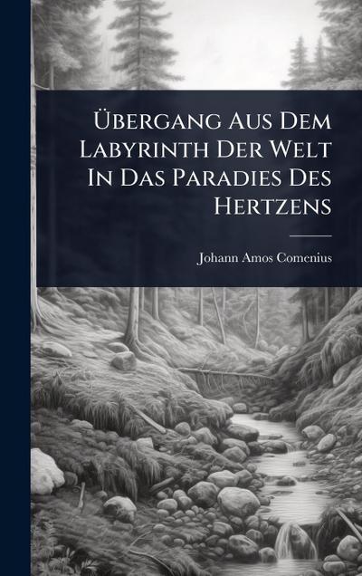 Ã&#156;bergang Aus Dem Labyrinth Der Welt In Das Paradies Des Hertzens