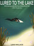 Lured to the Lake (Shimmering Lake Summer Camp, #2)