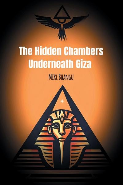 The Hidden Chambers Underneath Giza