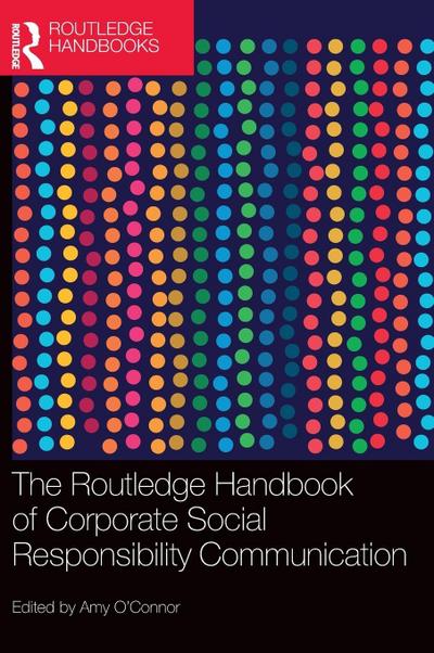 The Routledge Handbook of Corporate Social Responsibility Communication