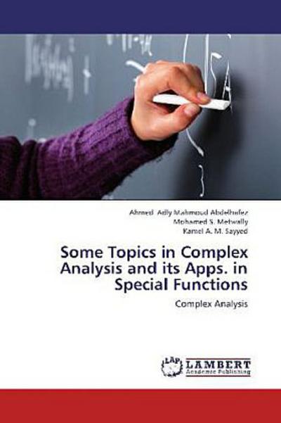 Some Topics in Complex Analysis and its Apps. in Special Functions