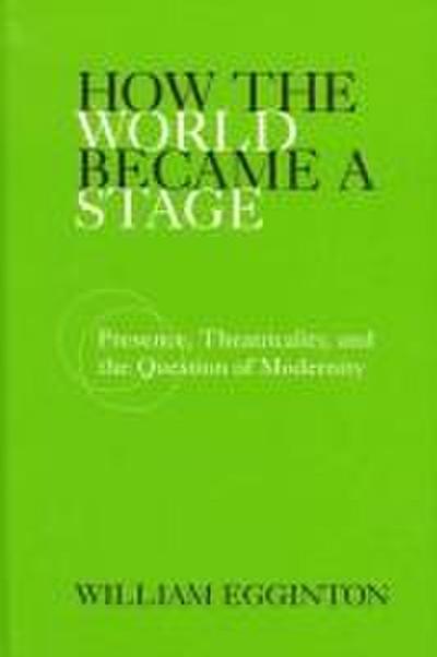 How the World Became a Stage