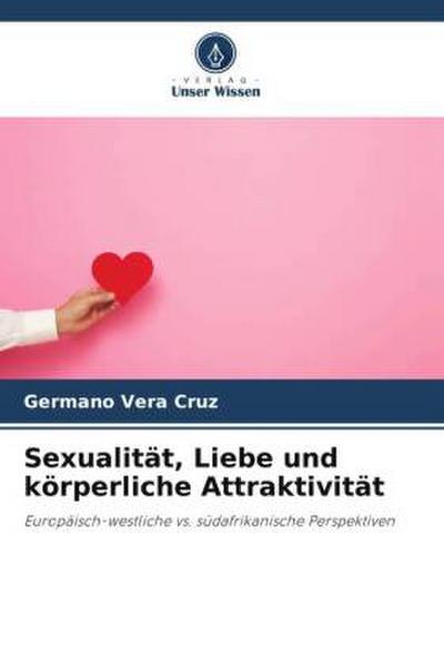 Sexualität, Liebe und körperliche Attraktivität