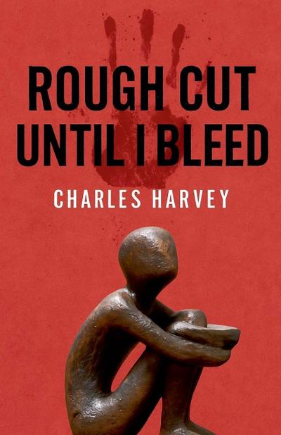 Rough Cut Until I Bleed