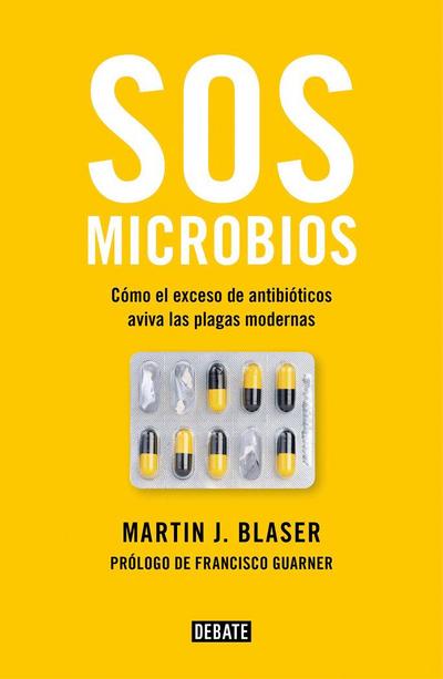 SOS microbios : cómo nuestro abuso de los antibióticos aviva las plagas modernas