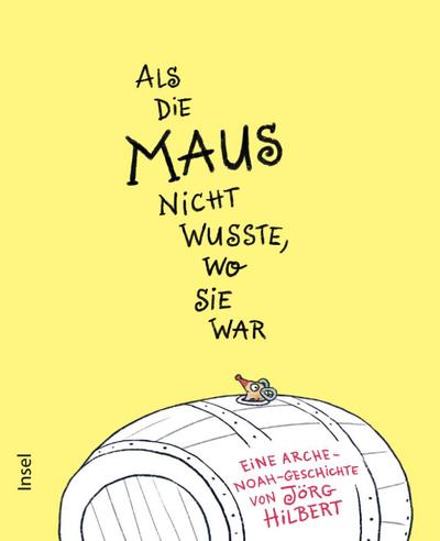 Als die Maus nicht wusste, wo sie war: Die Geschichte der Arche Noah für Kinder ab 3 Jahre | Neu erzählt vom Ritter-Rost-Autor