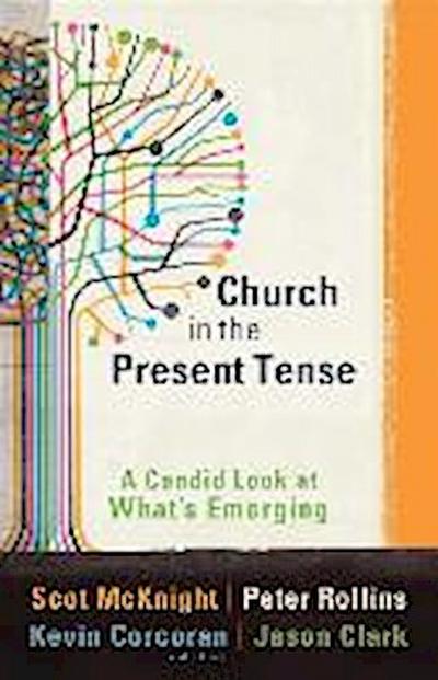 Church in the Present Tense: A Candid Look at What’s Emerging