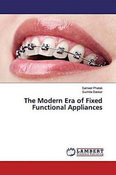 The Modern Era of Fixed Functional Appliances