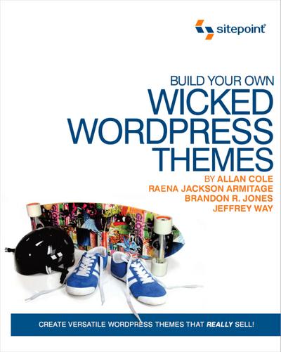 Build Your Own Wicked Wordpress Themes