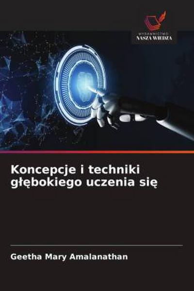 Koncepcje i techniki g¿¿bokiego uczenia si¿