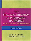 The Strategic Application of Information Technology in Health Care Organizations