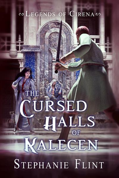 The Cursed Halls of Kalecen (Legends of Cirena, #4)