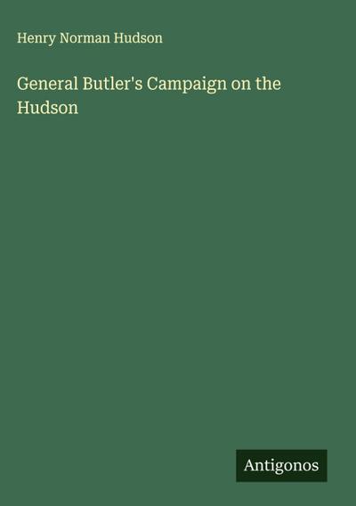 General Butler’s Campaign on the Hudson