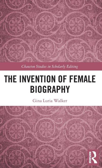 The Invention of Female Biography