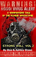 Strong Will Vol 2: A Warfighters Tale of the Plague Apocalypse (The NOSOI Virus Saga World: A Post-Apocalyptic Survival Series - Companion Series, #2)