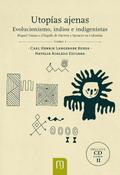 Utopías ajenas. Evolucionismo, indios e indigenist