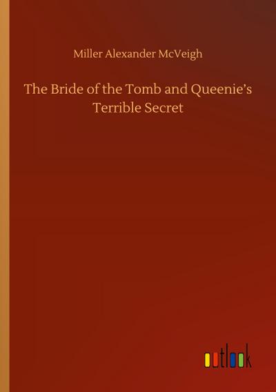 The Bride of the Tomb and Queenie’s Terrible Secret