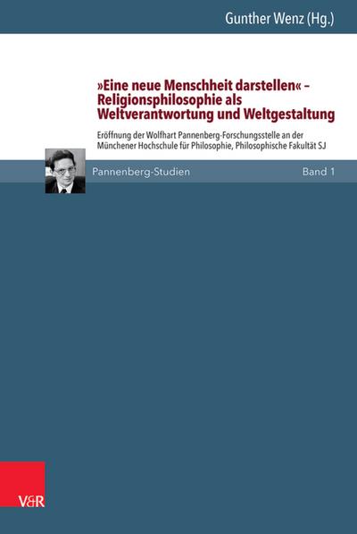 »Eine neue Menschheit darstellen« – Religionsphilosophie als Weltverantwortung und Weltgestaltung