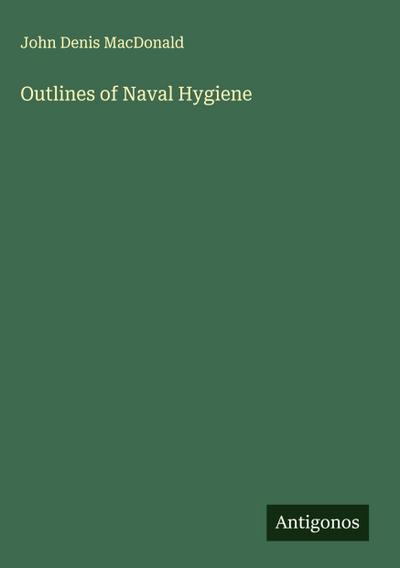 Outlines of Naval Hygiene
