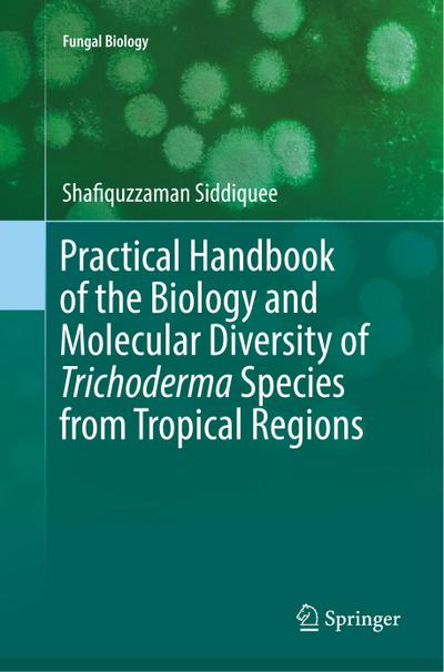 Practical Handbook of the Biology and Molecular Diversity of Trichoderma Species from Tropical Regions