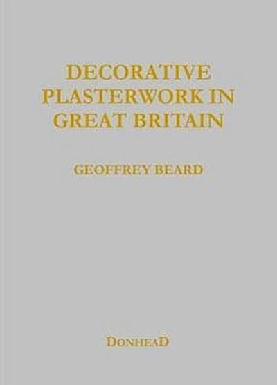 Beard, G: Decorative Plasterwork in Great Britain