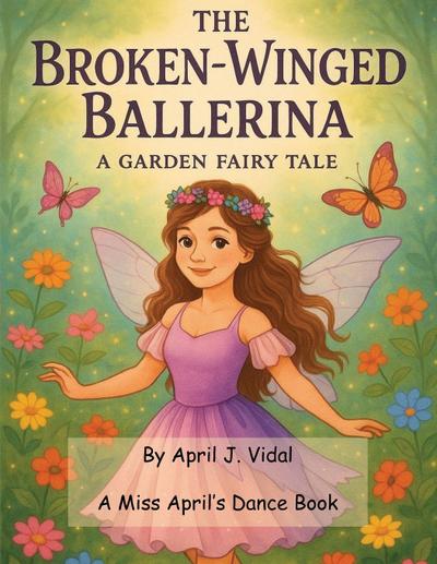 The Broken-Winged Ballerina - a Garden Fairy Tale