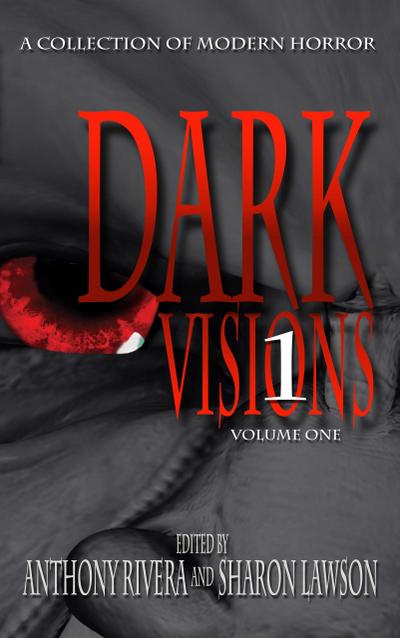 Dark Visions: A Collection of Modern Horror - Volume One (Dark Visions Series, #1)
