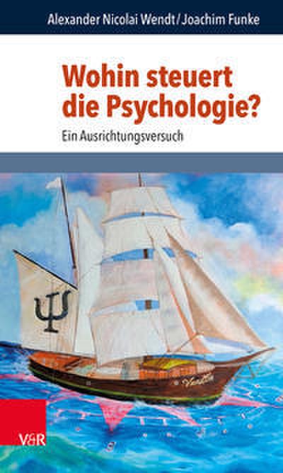 Wohin steuert die Psychologie?