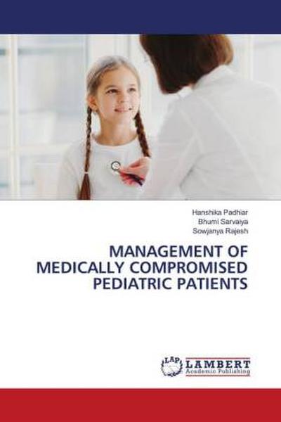 MANAGEMENT OF MEDICALLY COMPROMISED PEDIATRIC PATIENTS