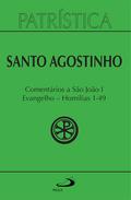 Patrística - Comentários a São João I - Evangelho - Homilias 1-49 - Vol. 47/1