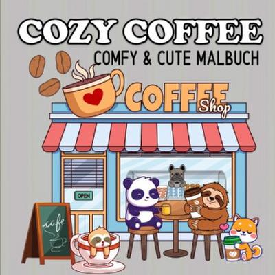 Cozy Coffee Malbuch Kaffee und Freunde Cute und Comfy - Malbuch für Erwachsene