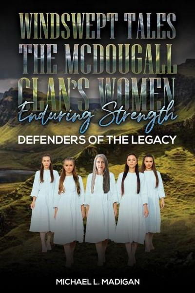 Windswept Tales: The McDougall Clan’s Women Enduring Strength