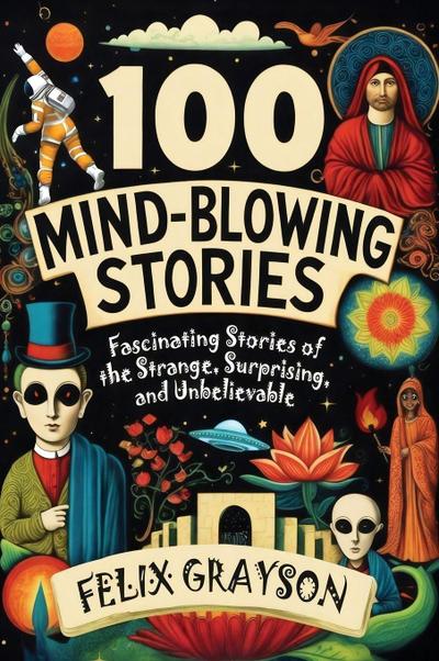 100 Mind-Blowing Stories