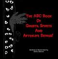 The ABC Book Of Ghosts, Spirits And Afterlife Beings!