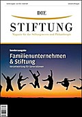 Familienunternehmen & Stiftung: Verantwortung für Generationen (DIE STIFTUNG Sonderausgabe)