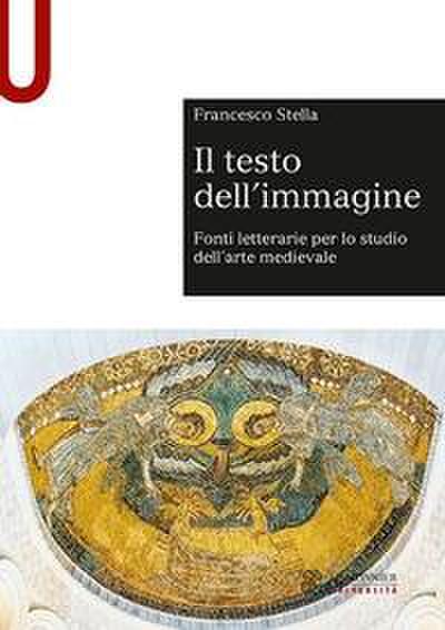 Il testo dell’immagine. Fonti letterarie per lo studio dell’arte medievale
