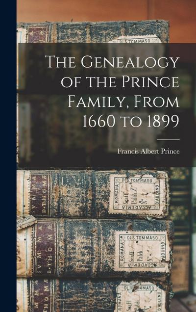 The Genealogy of the Prince Family, From 1660 to 1899