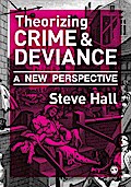Theorizing Crime and Deviance