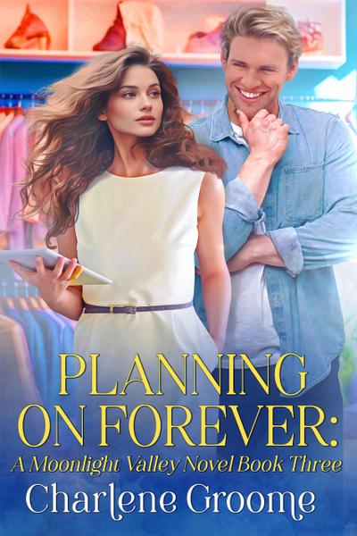 Planning on Forever (A Moonlight Valley series, #3)