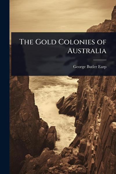 The Gold Colonies of Australia