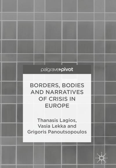 Borders, Bodies and Narratives of Crisis in Europe