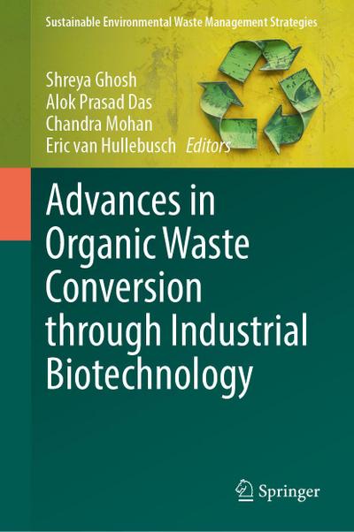 Advances in Organic Waste Conversion Through Industrial Biotechnology